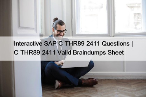 Interactive SAP C-THR89-2411 Questions | C-THR89-2411 Valid Braindumps Sheet