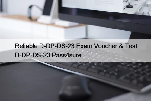 Reliable D-DP-DS-23 Exam Voucher & Test D-DP-DS-23 Pass4sure