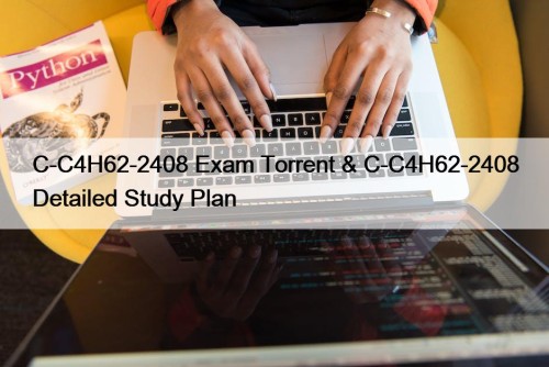 C-C4H62-2408 Exam Torrent & C-C4H62-2408 Detailed Study Plan