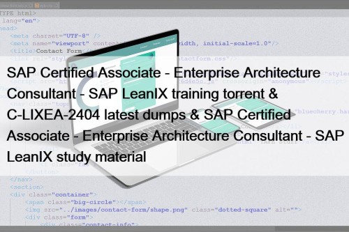 SAP Certified Associate - Enterprise Architecture Consultant - SAP LeanIX training torrent & C-LIXEA-2404 latest dumps & SAP Certified Associate - Enterprise Architecture Consultant - SAP LeanIX study material