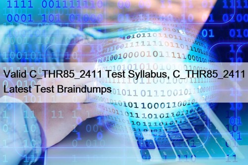 Valid C_THR85_2411 Test Syllabus, C_THR85_2411 Latest Test Braindumps