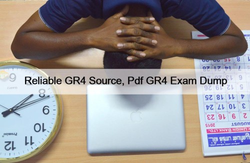 Reliable GR4 Source, Pdf GR4 Exam Dump