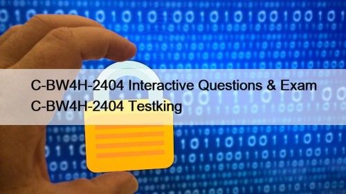 C-BW4H-2404 Interactive Questions & Exam C-BW4H-2404 Testking