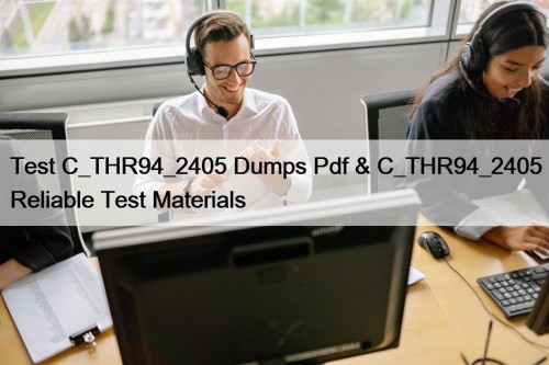 Test C_THR94_2405 Dumps Pdf & C_THR94_2405 Reliable Test Materials