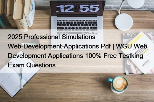 2025 Professional Simulations Web-Development-Applications Pdf | WGU Web ...