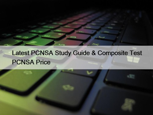 Latest PCNSA Study Guide & Composite Test PCNSA Price