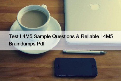 Test L4M5 Sample Questions & Reliable L4M5 Braindumps Pdf