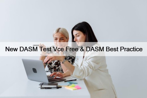 New DASM Test Vce Free & DASM Best Practice